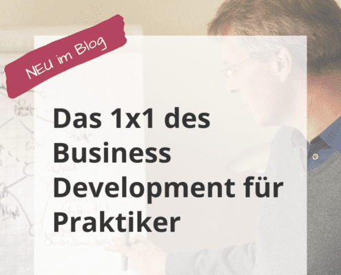 Das 1x1 des Business Development für Praktiker