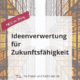 Ideenverwertung für Zukunftsfähigkeit