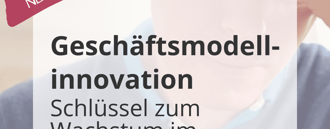 "Geschäftsmodellinnovation: Schlüssel zum Wachstum im Mittelstand" (Symbolbild)