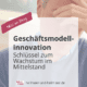 "Geschäftsmodellinnovation: Schlüssel zum Wachstum im Mittelstand" (Symbolbild)